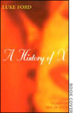 Book Cover: A History of X: 100 Years of Sex in Film