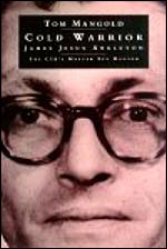 Book cover: Cold Warrior: James Jesus Angleton CIA's Master Spy Hunter