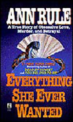 Ann Rule's Everything She Ever Wanted 
